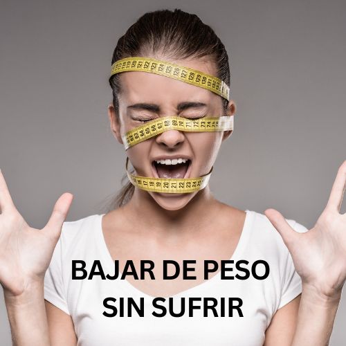 Bajar de Peso sin sufrir!